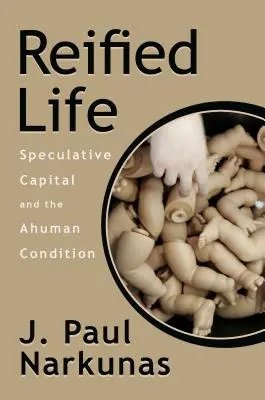Verdinglichtes Leben: Das spekulative Kapital und die ahumane Bedingung - Reified Life: Speculative Capital and the Ahuman Condition