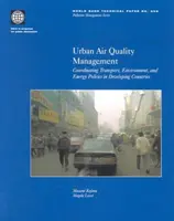 Städtisches Luftqualitätsmanagement: Koordinierung von Verkehrs-, Umwelt- und Energiepolitik in Entwicklungsländern - Urban Air Quality Management: Coordinating Transport, Environment, and Energy Politics in Developing Countries