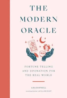 Das moderne Orakel: Wahrsagerei und Weissagung für die reale Welt - The Modern Oracle: Fortune Telling and Divination for the Real World