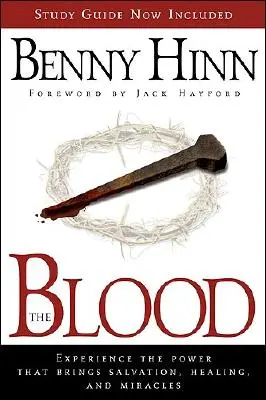 Das Blut: Erleben Sie die Kraft, die Erlösung, Heilung und Wunder bringt - The Blood: Experience the Power That Brings Salvation, Healing, and Miracles