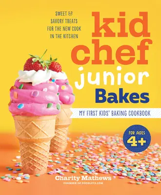 Kinderkoch Junior backt: Mein erstes Kinder-Back-Kochbuch - Kid Chef Junior Bakes: My First Kids Baking Cookbook
