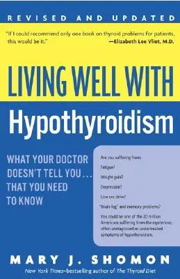 Gut leben mit Hypothyreose REV Ed: Was Ihr Arzt Ihnen nicht sagt... Das müssen Sie wissen - Living Well with Hypothyroidism REV Ed: What Your Doctor Doesn't Tell You... That You Need to Know