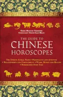 Der Leitfaden für chinesische Horoskope: Die zwölf Tierkreiszeichen * Persönlichkeit und Begabung * Beziehungen und Kompatibilität * Arbeit, Geld und Gesundheit - The Guide to Chinese Horoscopes: The Twelve Animal Signs * Personality and Aptitude * Relationships and Compatibility * Work, Money and Health