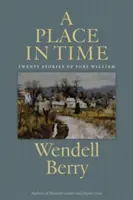 Ein Ort in der Zeit: Zwanzig Geschichten aus der Port-William-Gemeinschaft - A Place in Time: Twenty Stories of the Port William Membership