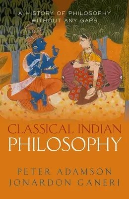 Klassische indische Philosophie: Eine Geschichte der Philosophie ohne Lücken, Band 5 - Classical Indian Philosophy: A History of Philosophy Without Any Gaps, Volume 5