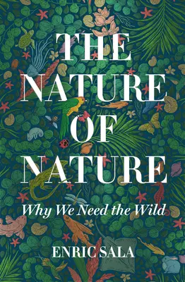 Die Natur der Natur: Warum wir die Wildnis brauchen - The Nature of Nature: Why We Need the Wild