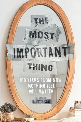 The Most Important Thing: In 100 Jahren wird nichts anderes wichtig sein - The Most Important Thing: 100 Years from Now Nothing Else Will Matter