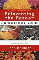 Den Basar neu erfinden: Eine Naturgeschichte der Märkte - Reinventing the Bazaar: A Natural History of Markets