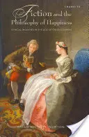 Belletristik und die Philosophie des Glücks: Ethische Fragen im Zeitalter der Aufklärung - Fiction and the Philosophy of Happiness: Ethical Inquiries in the Age of Enlightenment