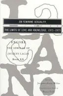 Über die weibliche Sexualität, die Grenzen der Liebe und des Wissens: Zugabe 1972-1973 - On Feminine Sexuality, the Limits of Love and Knowledge: Encore 1972-1973