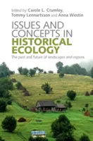 Themen und Konzepte der historischen Ökologie: Die Vergangenheit und Zukunft von Landschaften und Regionen - Issues and Concepts in Historical Ecology: The Past and Future of Landscapes and Regions