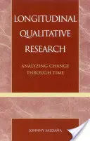 Qualitative Längsschnittforschung: Analyse des Wandels im Laufe der Zeit - Longitudinal Qualitative Research: Analyzing Change Through Time