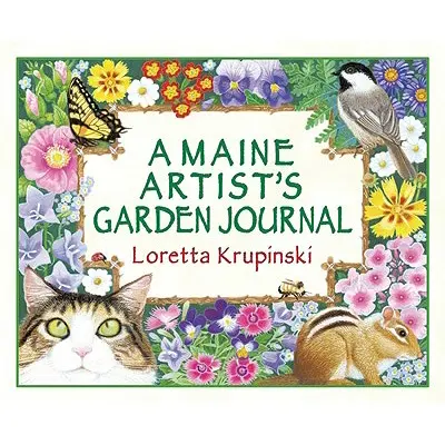Das Garten-Tagebuch eines Künstlers aus Maine - A Maine Artist's Garden Journal