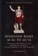 Das augusteische Rom 44 v. Chr. bis 14 n. Chr.: Die Wiederherstellung der Republik und die Etablierung des Kaiserreichs - Augustan Rome 44 BC to Ad 14: The Restoration of the Republic and the Establishment of the Empire