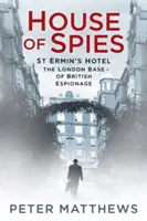 Haus der Spione: St. Ermin's Hotel, die Londoner Basis der britischen Spionage - House of Spies: St Ermin's Hotel, the London Base of British Espionage