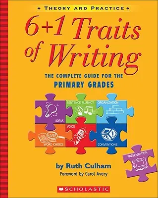 6+1 Traits of Writing: Der vollständige Leitfaden für die Primarstufe; Theorie und Praxis - 6+1 Traits of Writing: The Complete Guide for the Primary Grades; Theory and Practice