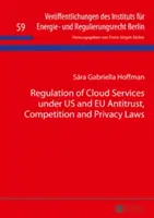 Regulierung von Cloud-Diensten nach US- und EU-Kartellrecht, Wettbewerbsrecht und Datenschutzrecht - Regulation of Cloud Services Under Us and Eu Antitrust, Competition and Privacy Laws