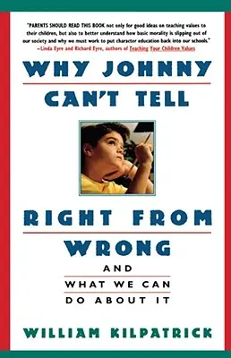 Warum Johnny nicht zwischen richtig und falsch unterscheiden kann: Und was wir dagegen tun können - Why Johnny Can't Tell Right from Wrong: And What We Can Do about It