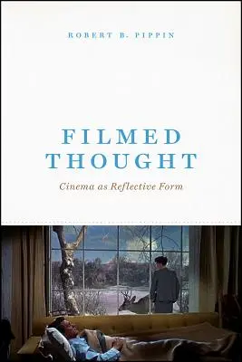 Gefilmtes Denken: Das Kino als reflexive Form - Filmed Thought: Cinema as Reflective Form