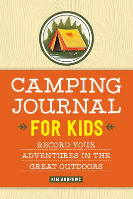 Camping-Tagebuch für Kinder: Halte deine Abenteuer in der freien Natur fest - Camping Journal for Kids: Record Your Adventures in the Great Outdoors