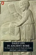 Das tägliche Leben im alten Rom - Die Menschen und die Stadt in der Blütezeit des Reiches - Daily Life in Ancient Rome - The People and the City at the Height of the Empire