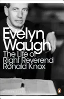 Das Leben von Reverend Ronald Knox - Life of Right Reverend Ronald Knox