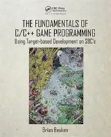 Die Grundlagen der C/C++-Spieleprogrammierung: Zielgerichtete Entwicklung auf Sbc's - The Fundamentals of C/C++ Game Programming: Using Target-Based Development on Sbc's