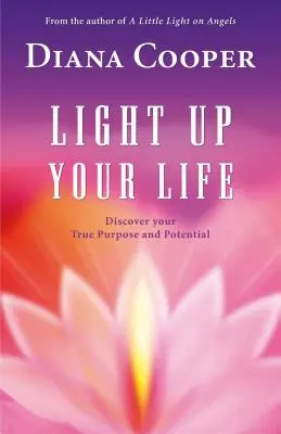 Erhellen Sie Ihr Leben: Entdecken Sie Ihre wahre Bestimmung und Ihr Potenzial - Light Up Your Life: Discover Your True Purpose and Potential