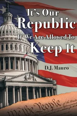 Es ist unsere Republik, wenn wir sie behalten dürfen - It's Our Republic if We are Allowed to Keep It