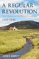 Die Entstehung einer schottischen Landschaft: Morays reguläre Revolution 1760-1840 - The Making of a Scottish Landscape: Moray's Regular Revolution 1760-1840