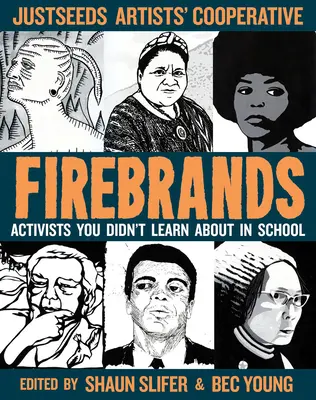Brandstifter: Aktivisten, über die Sie in der Schule nichts gelernt haben - Firebrands: Activists You Didn't Learn about in School