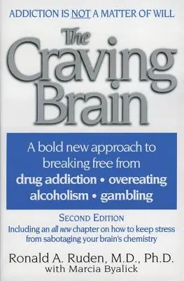Das süchtige Gehirn: Ein mutiger neuer Ansatz, um sich von *Drogensucht *Fresssucht *Alkoholismus *Glücksspiel zu befreien - The Craving Brain: A Bold New Approach to Breaking Free from *Drug Addiction *Overeating *Alcoholism *Gambling
