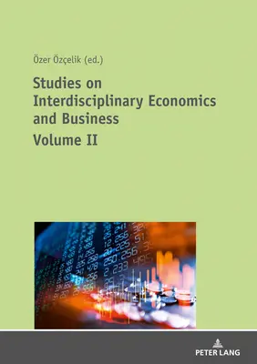 Studien zur interdisziplinären Volks- und Betriebswirtschaftslehre - Band II - Studies on Interdisciplinary Economics and Business - Volume II