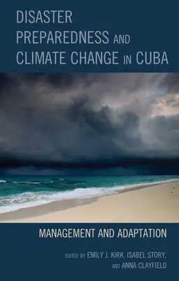 Katastrophenvorsorge und Klimawandel in Kuba: Management und Anpassung - Disaster Preparedness and Climate Change in Cuba: Management and Adaptation
