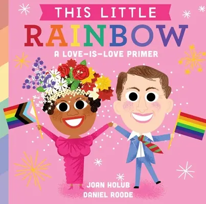 Dieser kleine Regenbogen: Eine Liebesfibel - This Little Rainbow: A Love-Is-Love Primer