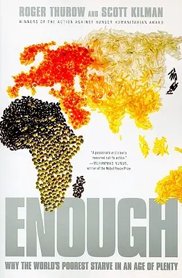 Genug: Warum die Ärmsten der Welt in einem Zeitalter des Überflusses hungern - Enough: Why the World's Poorest Starve in an Age of Plenty