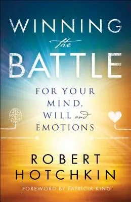 Gewinnen Sie den Kampf um Ihren Verstand, Ihren Willen und Ihre Emotionen - Winning the Battle for Your Mind, Will and Emotions