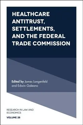 Kartellrecht im Gesundheitswesen, Vergleiche und die Federal Trade Commission - Healthcare Antitrust, Settlements, and the Federal Trade Commission