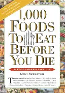 1.000 Lebensmittel, die man gegessen haben muss, bevor man stirbt: Die Liste eines Lebensmittelliebhabers - 1,000 Foods to Eat Before You Die: A Food Lover's Life List