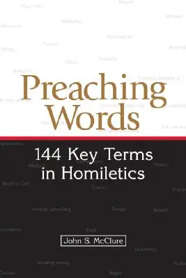 Worte predigen: 144 Schlüsselbegriffe der Homiletik - Preaching Words: 144 Key Terms in Homiletics