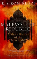 Bösartige Republik: Eine kurze Geschichte des neuen Indien - Malevolent Republic: A Short History of the New India
