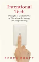 Intentional Tech: Grundsätze für den Einsatz von Bildungstechnologie in der Hochschullehre - Intentional Tech: Principles to Guide the Use of Educational Technology in College Teaching