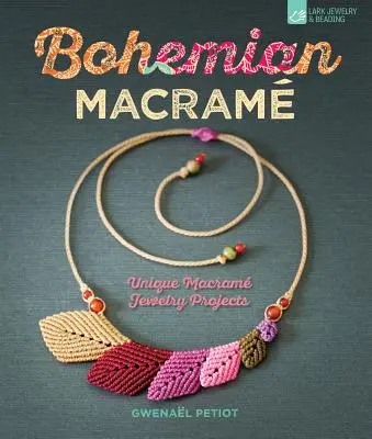 Bohemian Macram: Einzigartige Macram-Schmuckprojekte - Bohemian Macram: Unique Macram Jewelry Projects