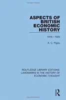 Aspekte der britischen Wirtschaftsgeschichte: 1918-1925 - Aspects of British Economic History: 1918-1925