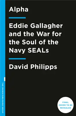 Alpha: Eddie Gallagher und der Krieg um die Seele der Navy Seals - Alpha: Eddie Gallagher and the War for the Soul of the Navy Seals