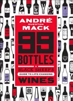 99 Flaschen: Der Leitfaden eines schwarzen Schafs für lebensverändernde Weine - 99 Bottles: A Black Sheep's Guide to Life-Changing Wines