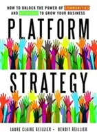 Plattform-Strategie: Wie Sie die Macht von Communities und Netzwerken nutzen, um Ihr Unternehmen zu vergrößern - Platform Strategy: How to Unlock the Power of Communities and Networks to Grow Your Business