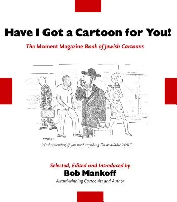 Ich habe einen Cartoon für Sie: Das Moment Magazine Buch der jüdischen Cartoons - Have I Got a Cartoon for You!: The Moment Magazine Book of Jewish Cartoons