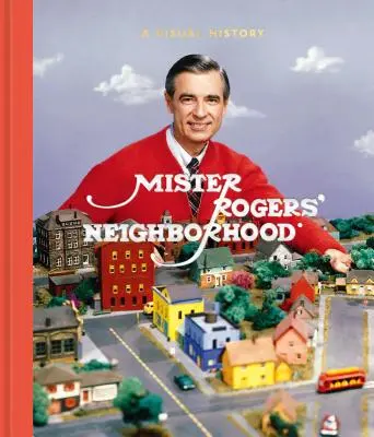 Mister Rogers' Nachbarschaft: Eine visuelle Geschichte - Mister Rogers' Neighborhood: A Visual History