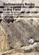 Sedimentgesteine in der Praxis: Ein Farbführer - Sedimentary Rocks in the Field: A Colour Guide